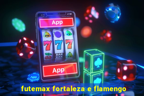 futemax fortaleza e flamengo